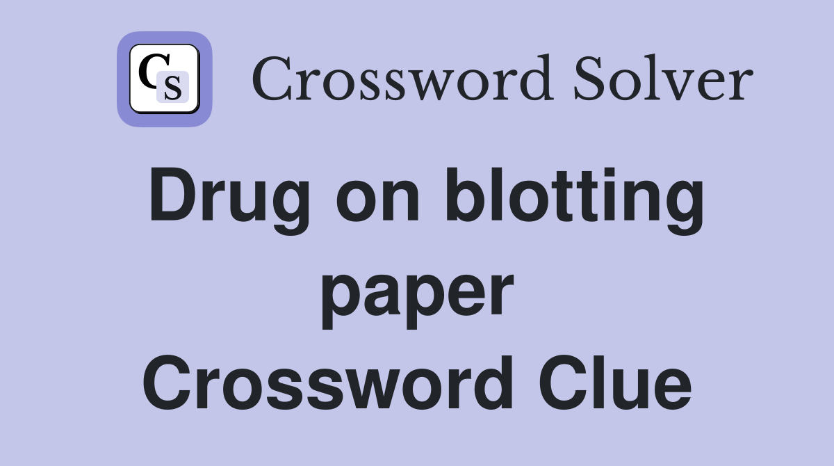 Drug on blotting paper Crossword Clue