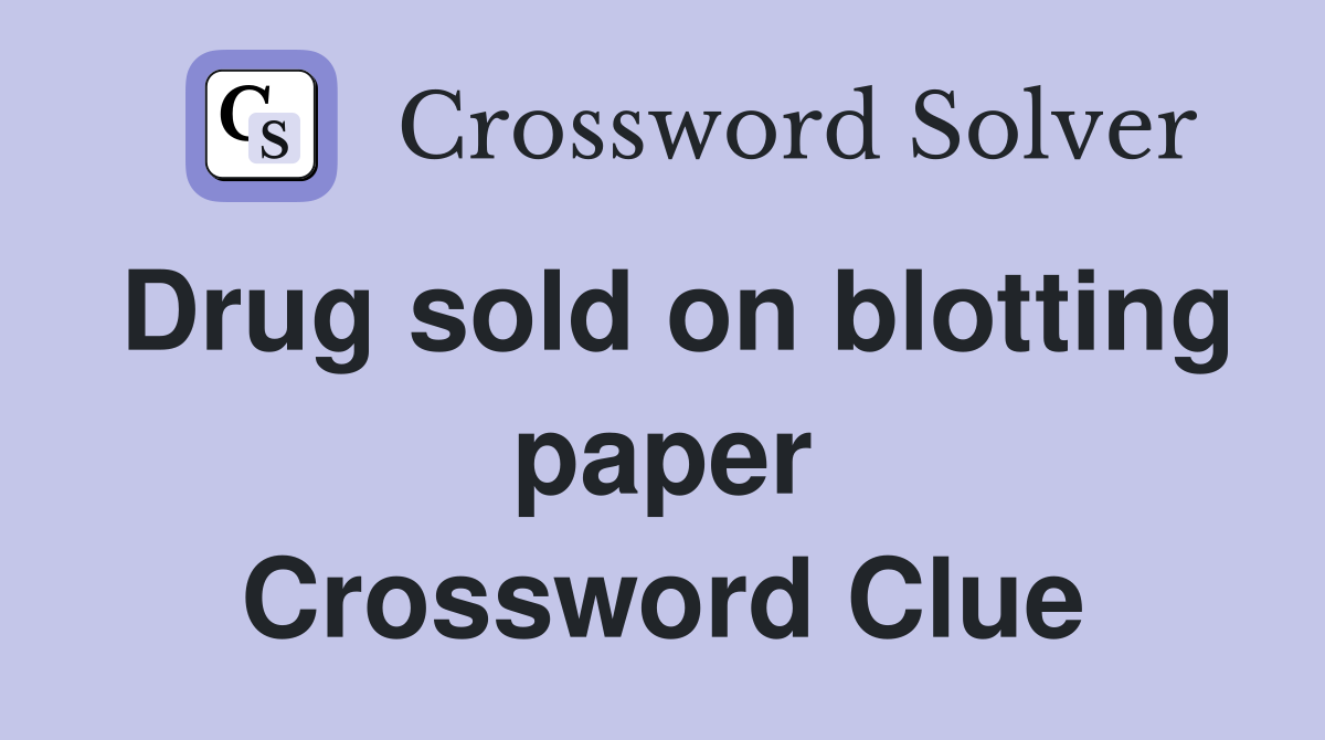 Drug sold on blotting paper Crossword Clue