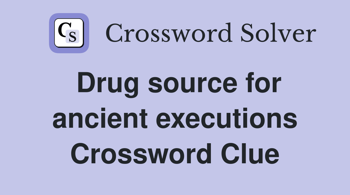 Drug source for ancient executions Crossword Clue