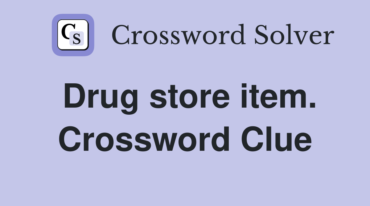 Drug store item. Crossword Clue
