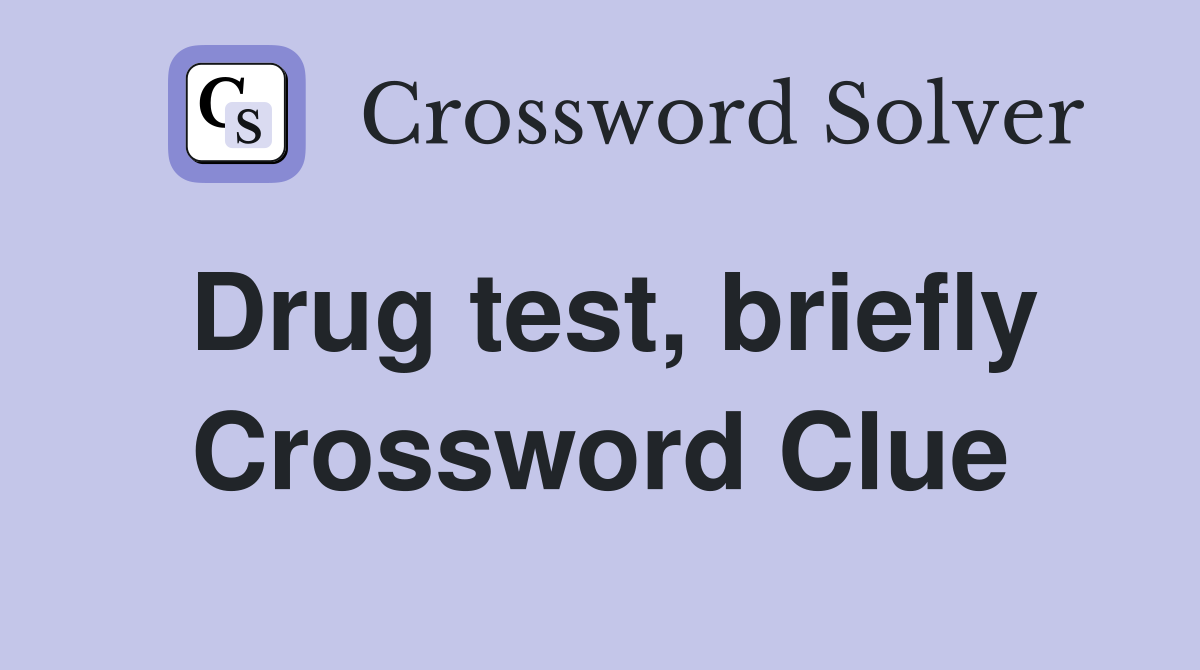 Drug test, briefly Crossword Clue