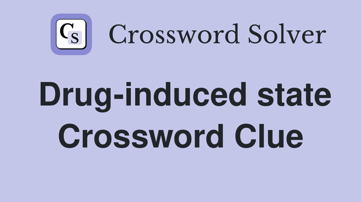 Drug-induced state Crossword Clue