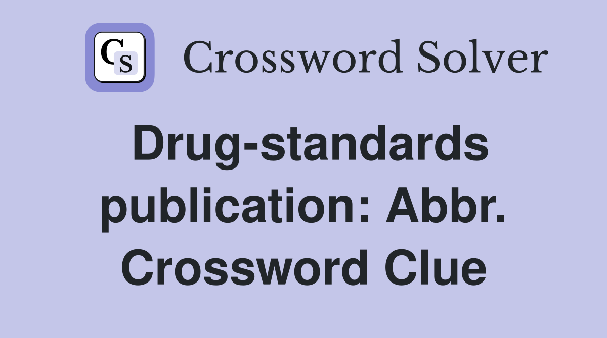 Drug-standards publication: Abbr. Crossword Clue