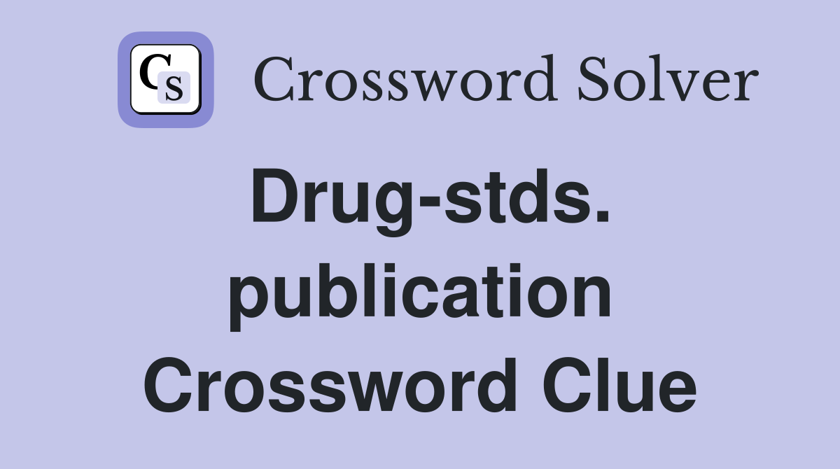 Drug-stds. publication Crossword Clue