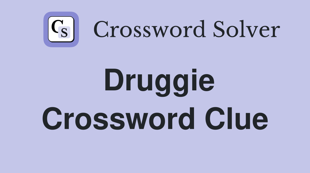 Druggie Crossword Clue