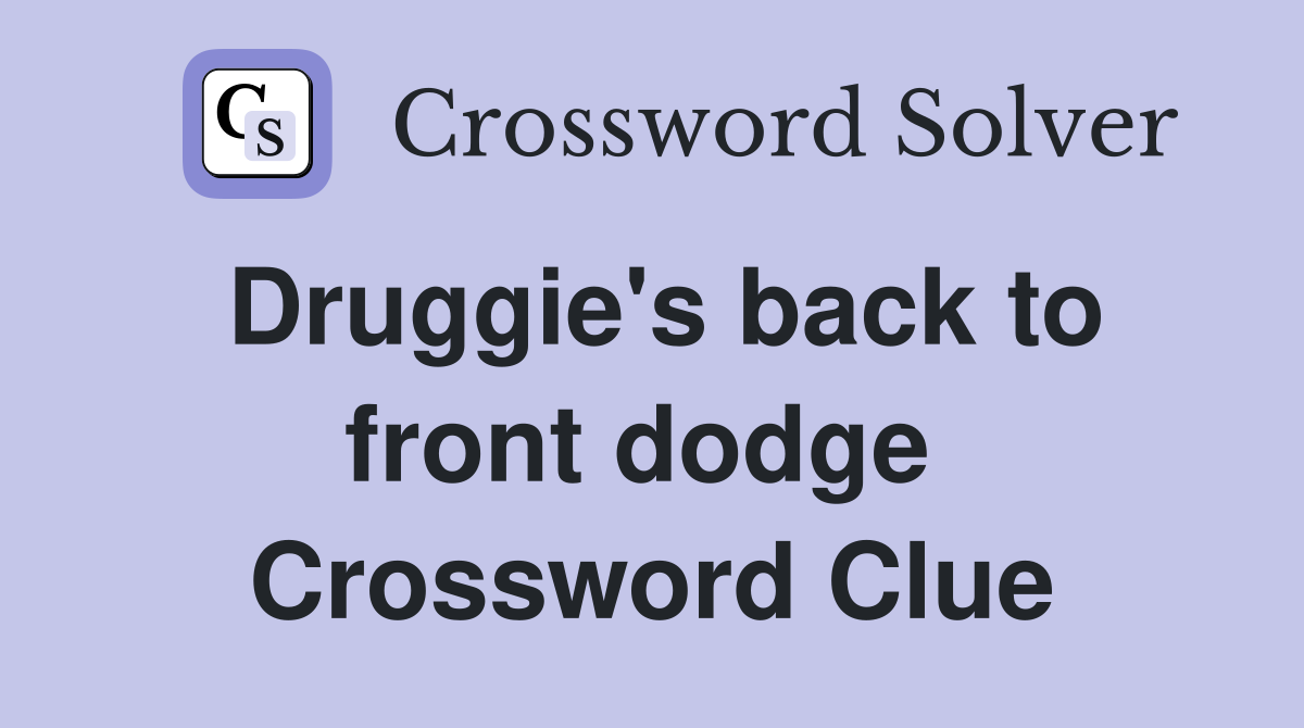 Druggie's back to front dodge  Crossword Clue