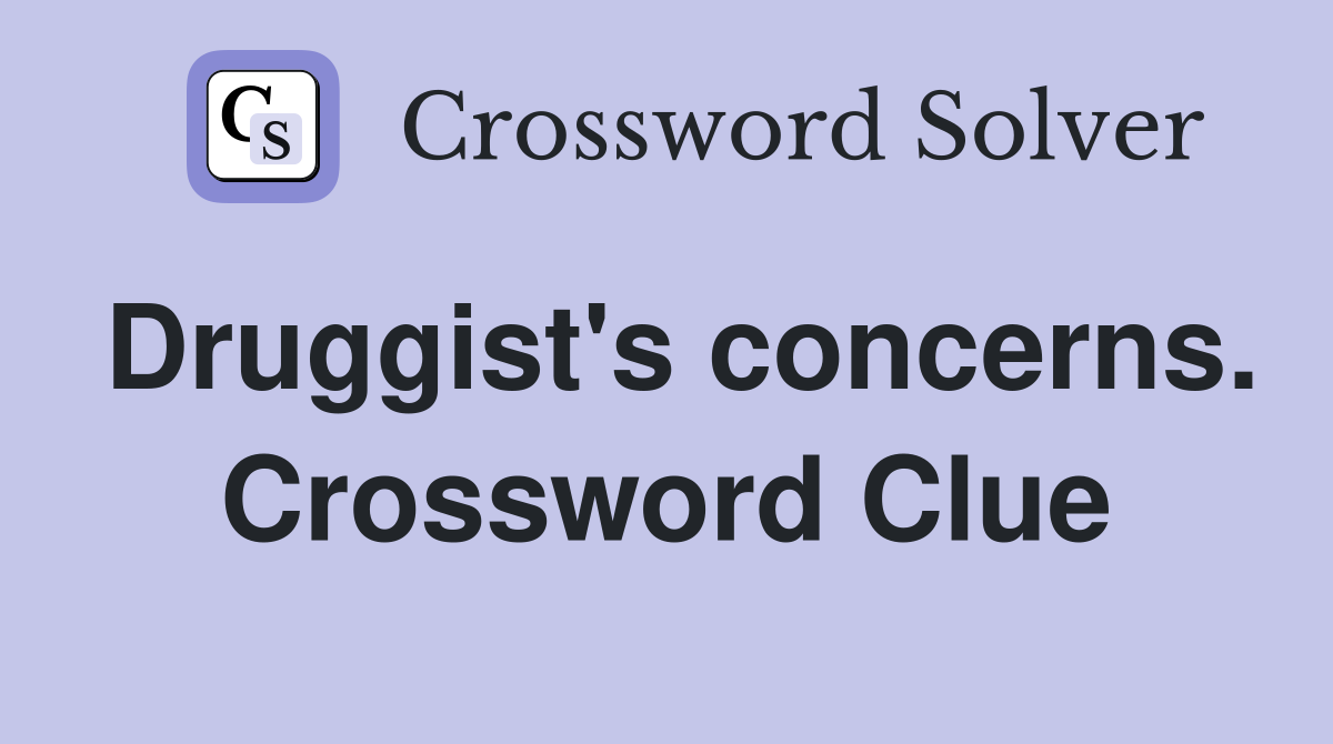 Druggist's concerns. Crossword Clue