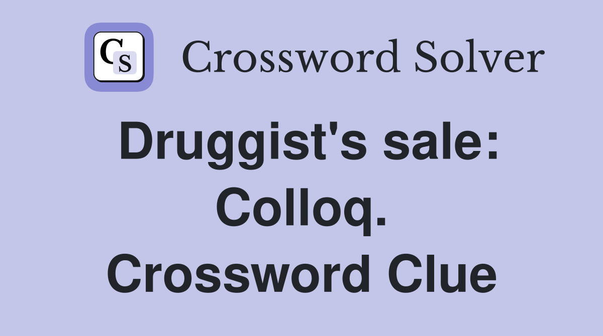 Druggist's sale: Colloq. Crossword Clue