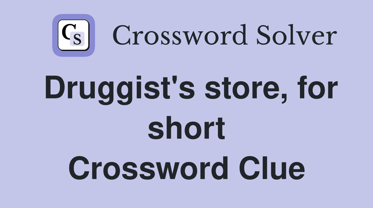Druggist's store, for short Crossword Clue