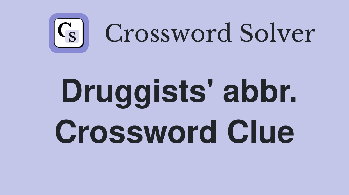 Druggists' abbr. Crossword Clue