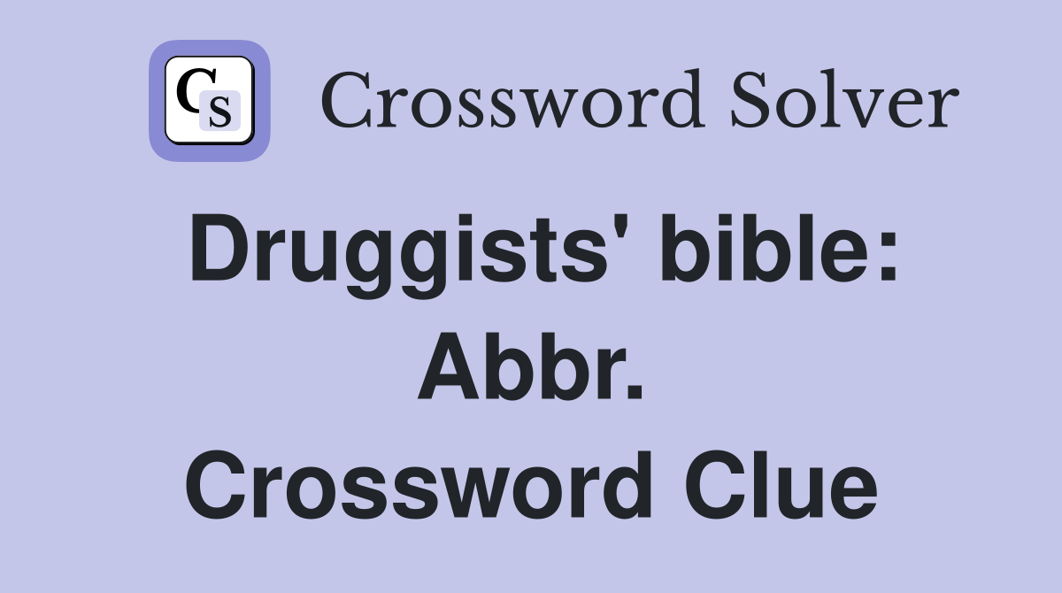 Druggists' bible: Abbr. Crossword Clue