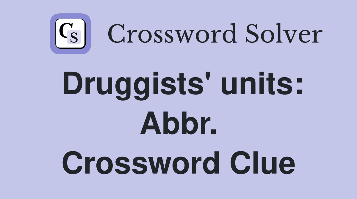 Druggists' units: Abbr. Crossword Clue