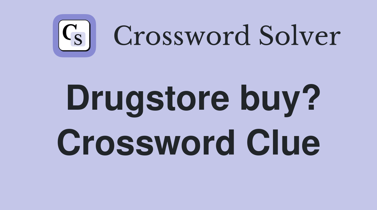 Drugstore buy? Crossword Clue