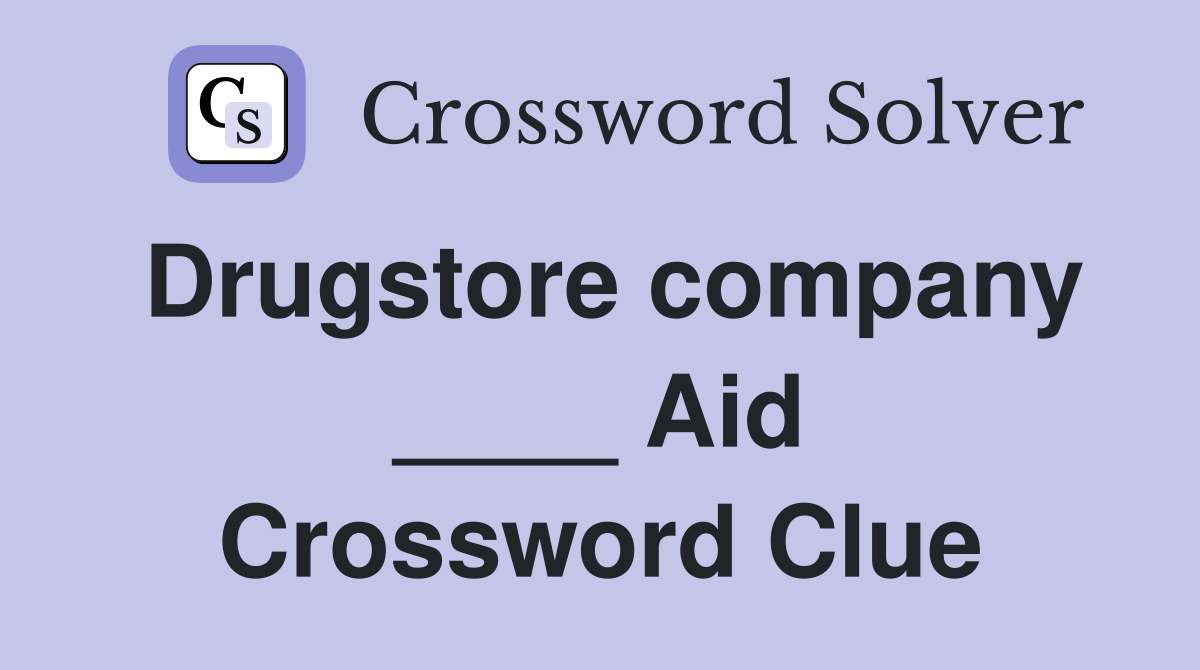 Drugstore company ____ Aid Crossword Clue