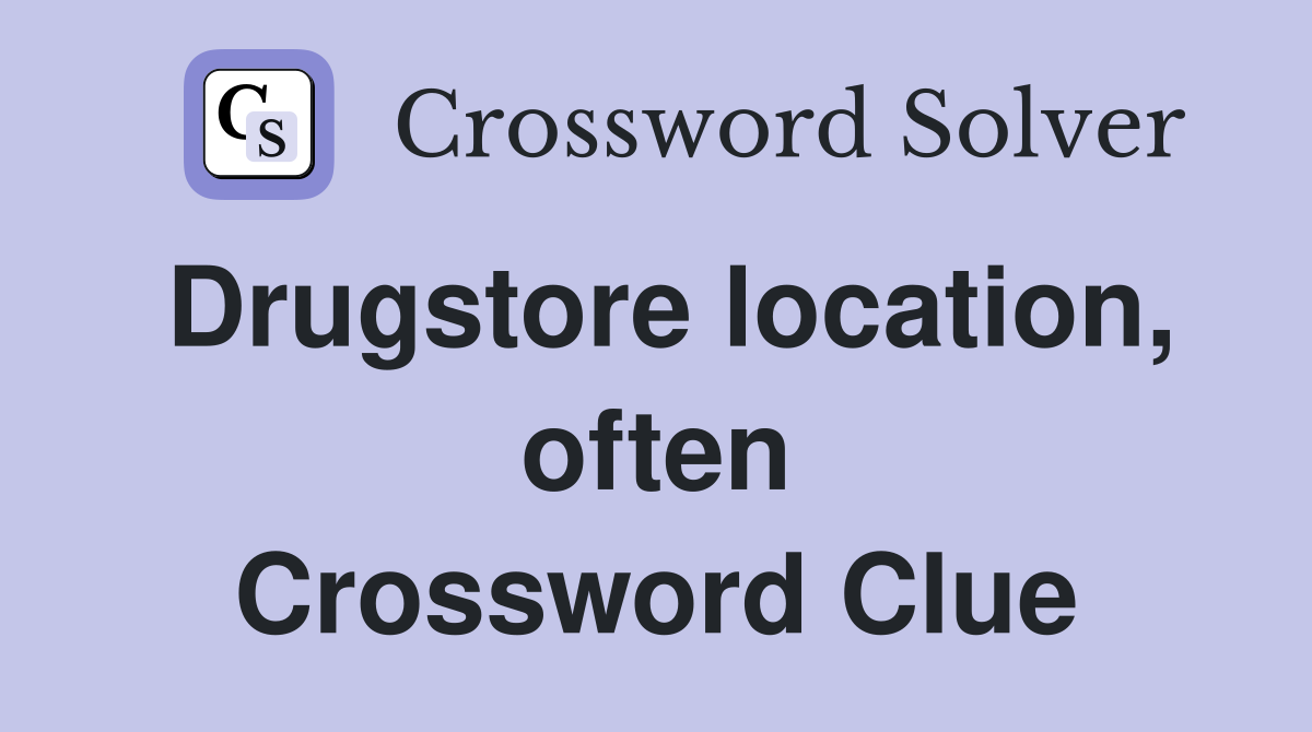 Drugstore location, often Crossword Clue