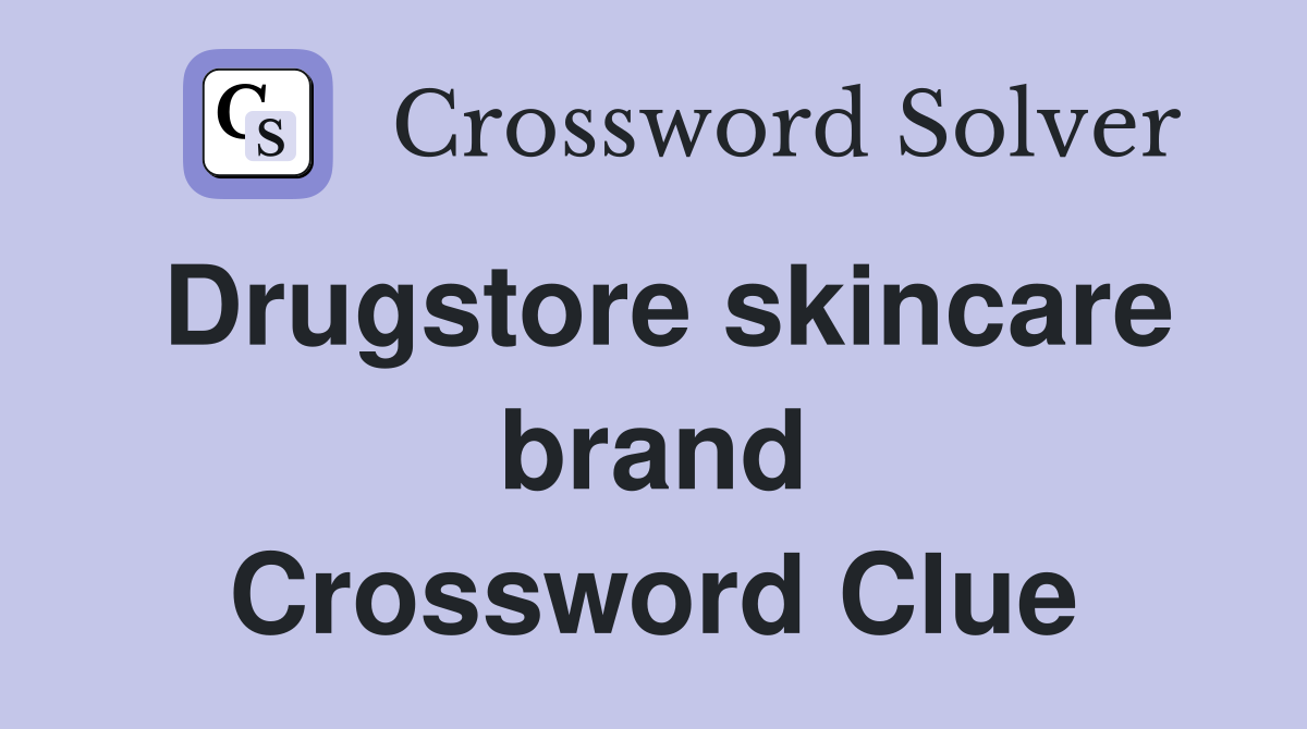 Drugstore skincare brand Crossword Clue