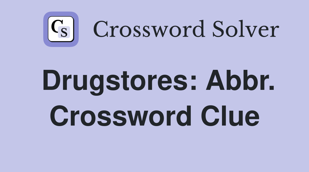 Drugstores: Abbr. Crossword Clue