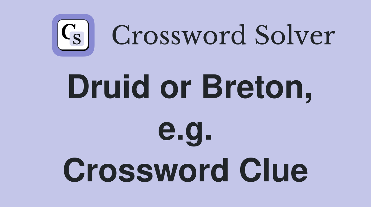 Druid or Breton, e.g. Crossword Clue