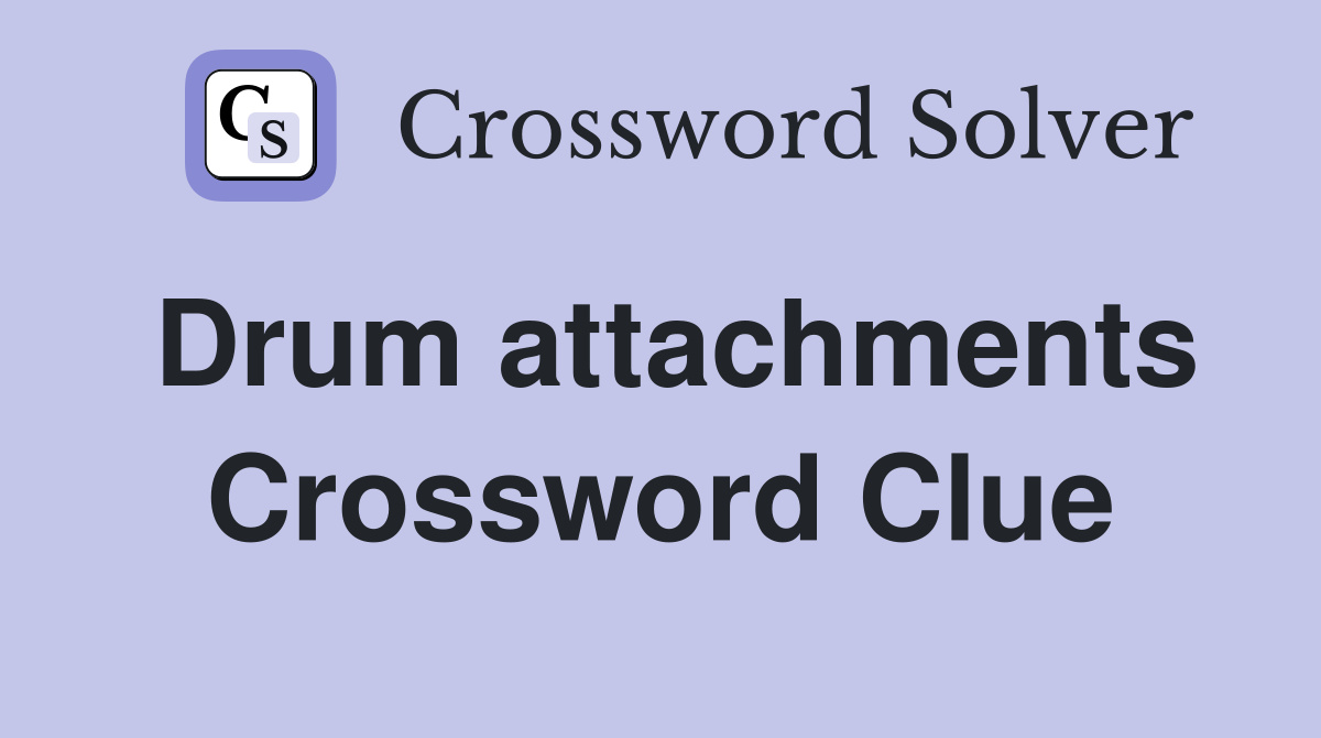 Drum attachments Crossword Clue