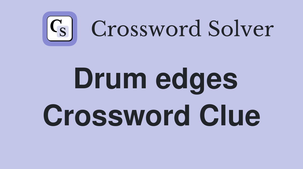 Drum edges Crossword Clue