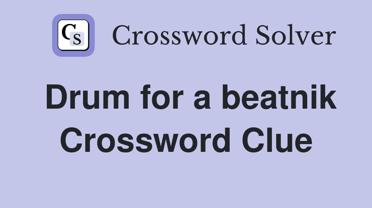 Drum for a beatnik Crossword Clue