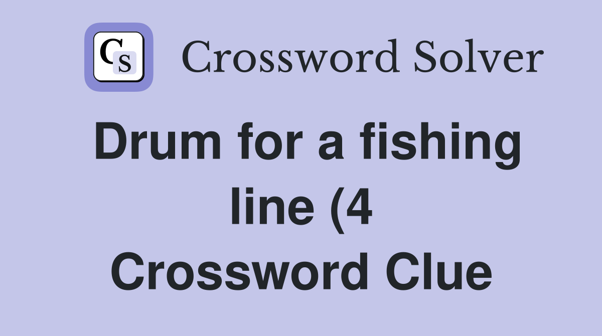 Drum for a fishing line (4) Crossword Clue Answers Crossword Solver Drum for a fishing line (4) Crossword Clue Answers Crossword Solver