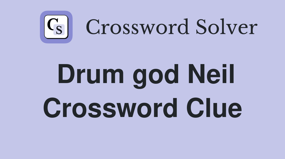 Drum god Neil Crossword Clue
