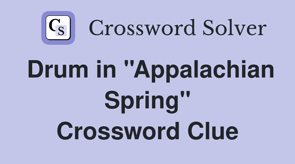 Drum in ''Appalachian Spring'' Crossword Clue