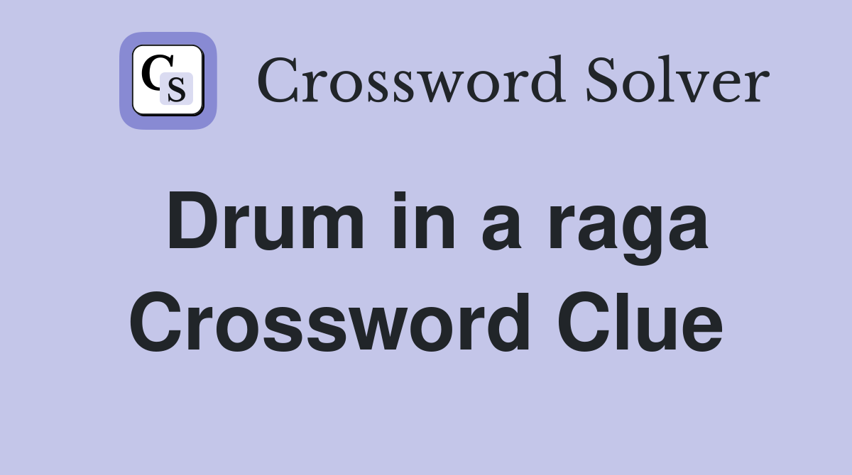 Drum in a raga Crossword Clue