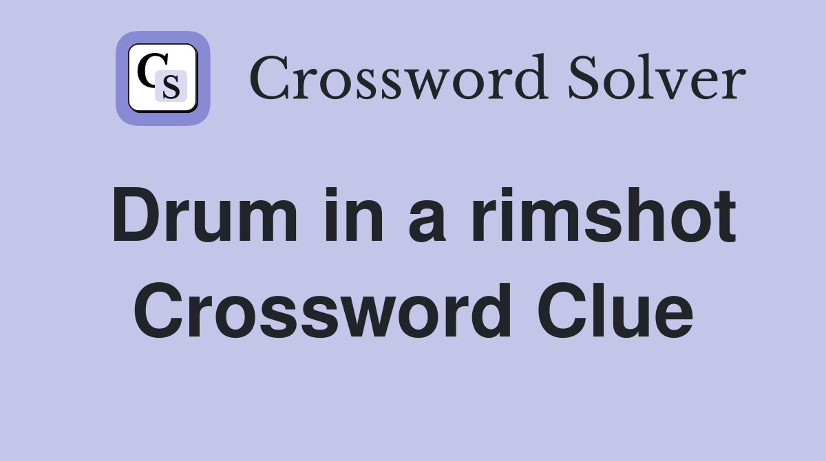 Drum in a rimshot Crossword Clue