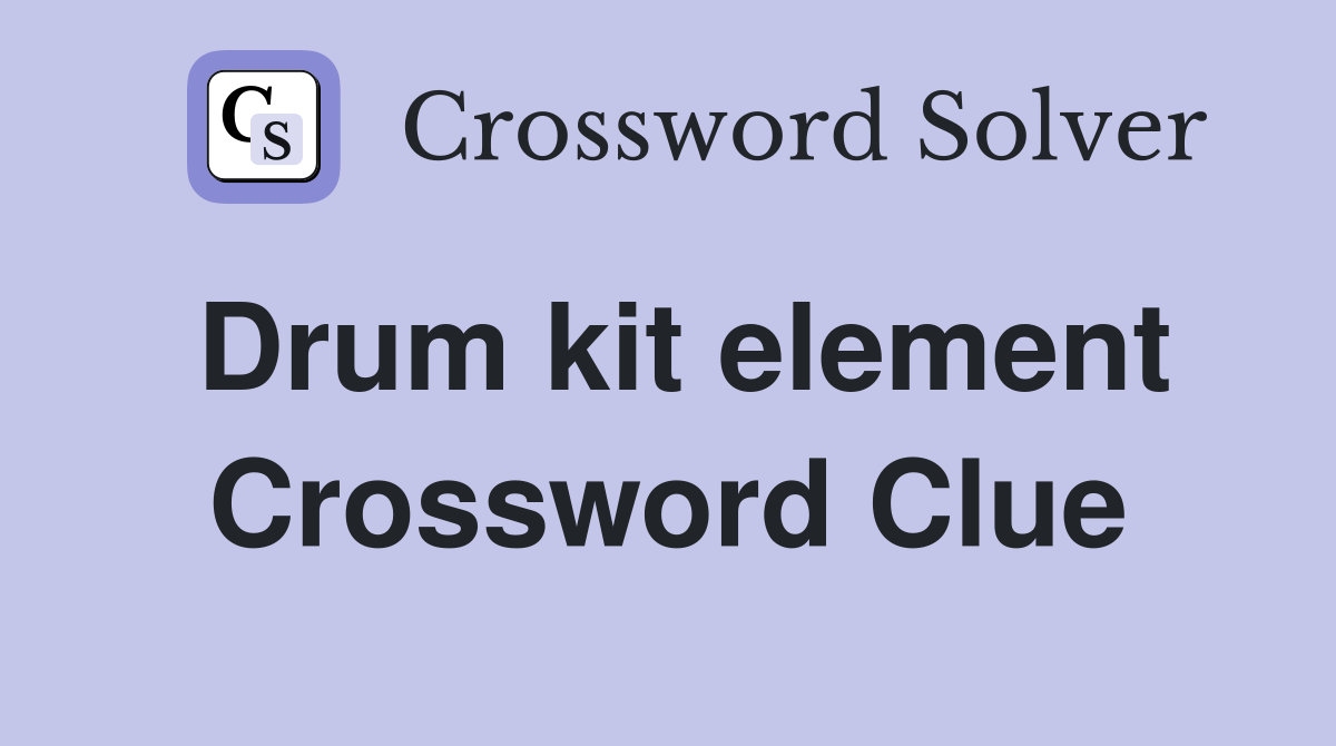 Drum kit element Crossword Clue