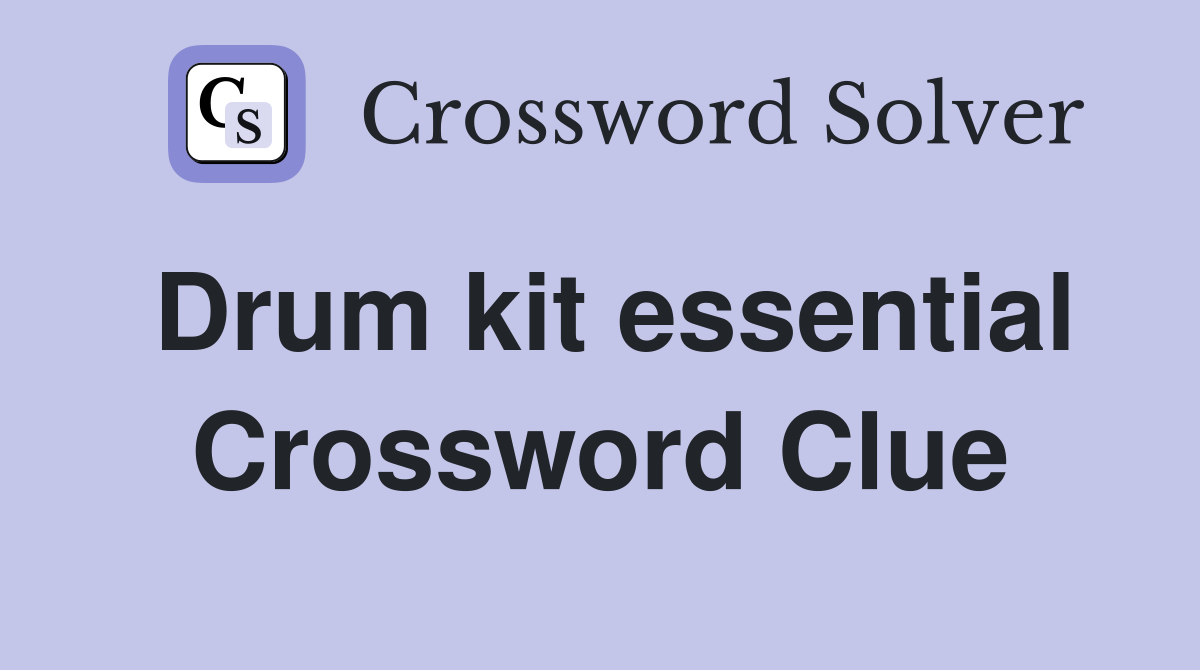 Drum kit essential Crossword Clue