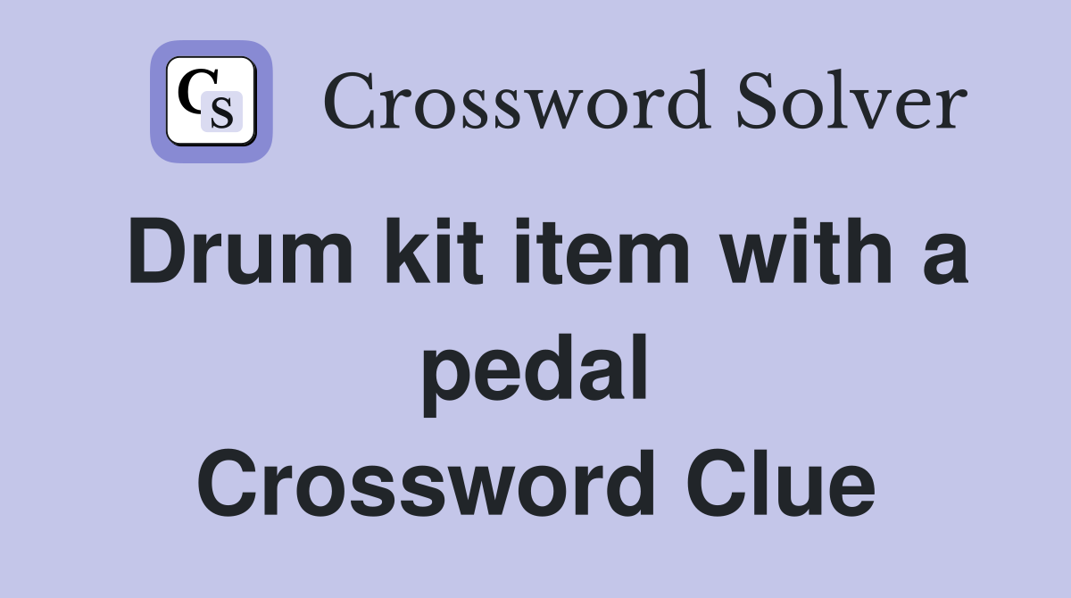 Drum kit item with a pedal Crossword Clue