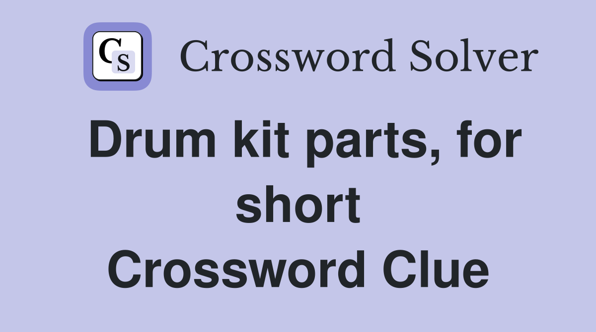Drum kit parts, for short Crossword Clue