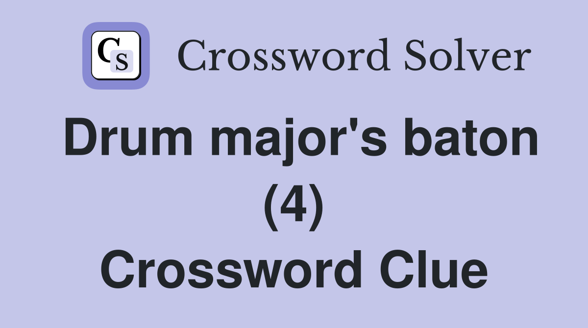 Drum major's baton (4) Crossword Clue