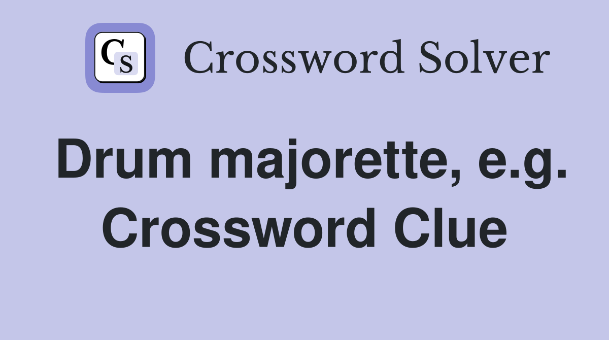Drum majorette, e.g. Crossword Clue