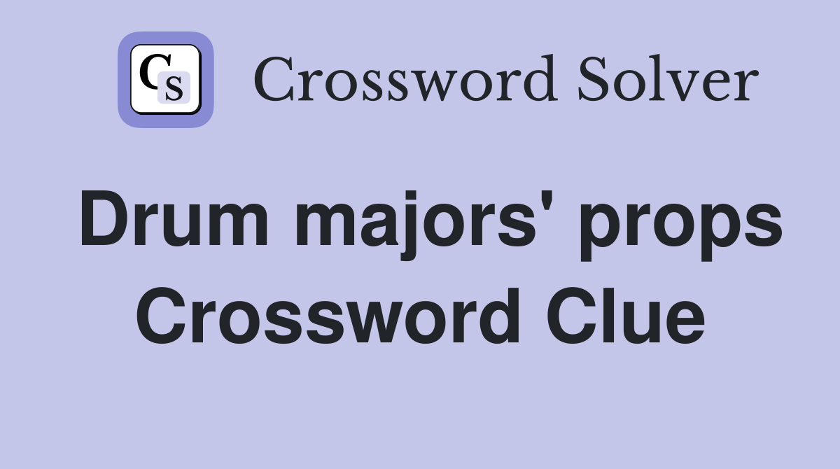 Drum majors' props Crossword Clue