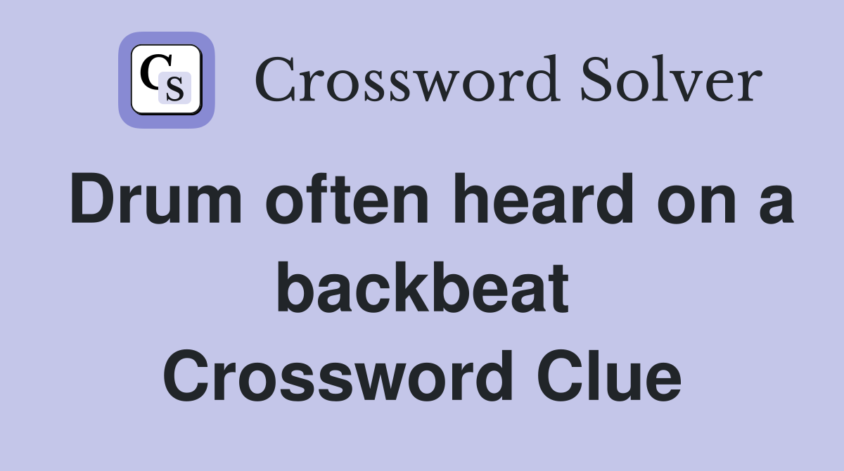 Drum often heard on a backbeat Crossword Clue