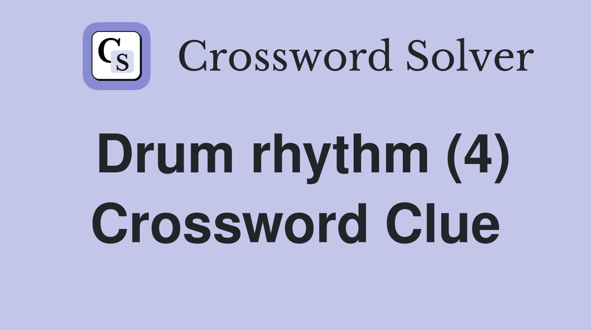 Drum rhythm (4) Crossword Clue