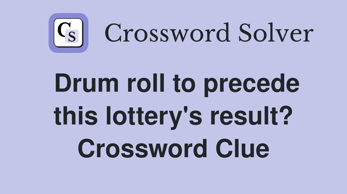 Drum roll to precede this lottery's result? Crossword Clue