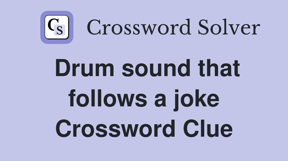 Drum sound that follows a joke Crossword Clue