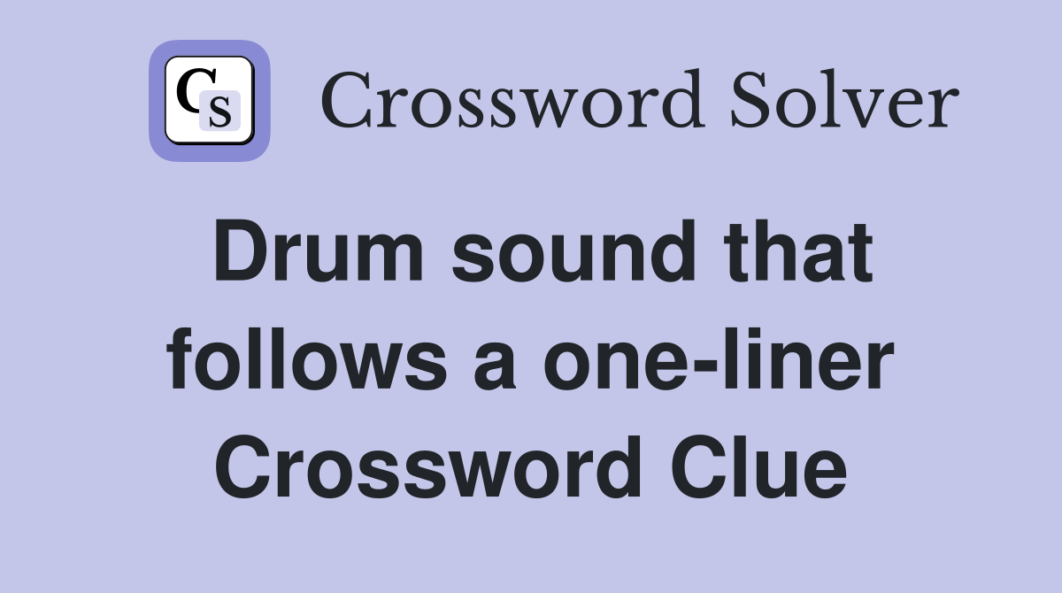 Drum sound that follows a one-liner Crossword Clue