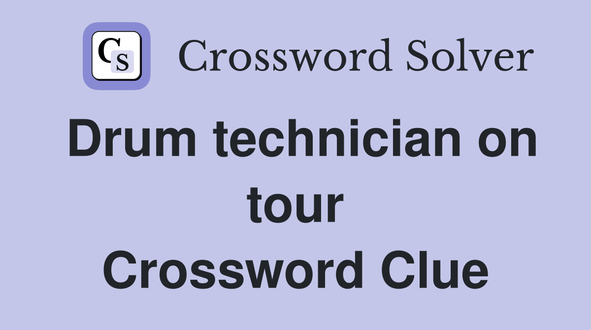 Drum technician on tour Crossword Clue