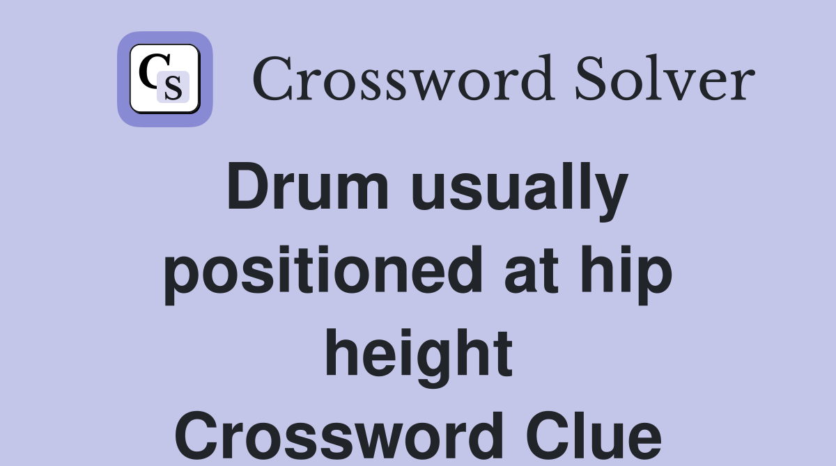 Drum usually positioned at hip height Crossword Clue