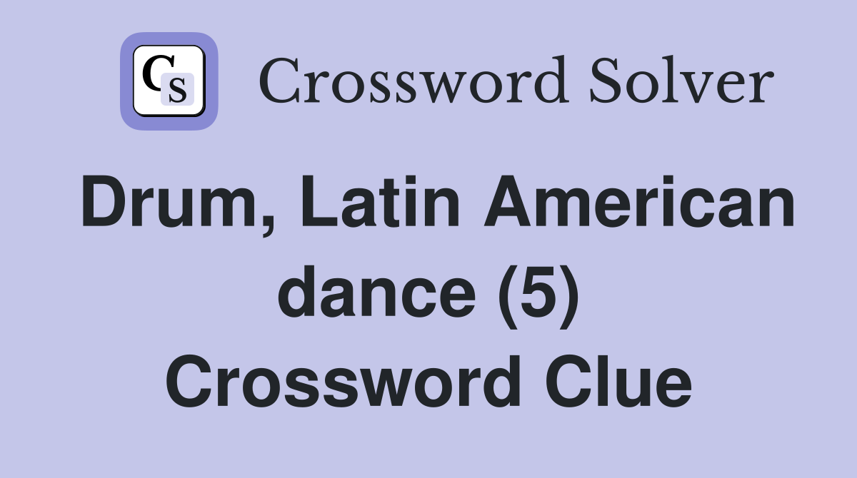 Drum, Latin American dance (5) Crossword Clue