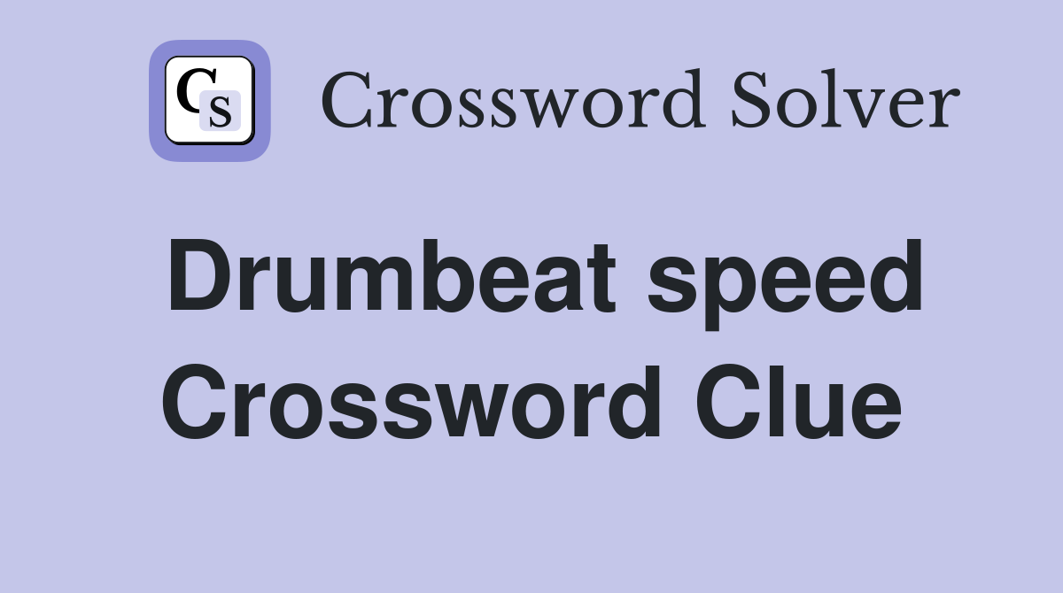 Drumbeat speed Crossword Clue
