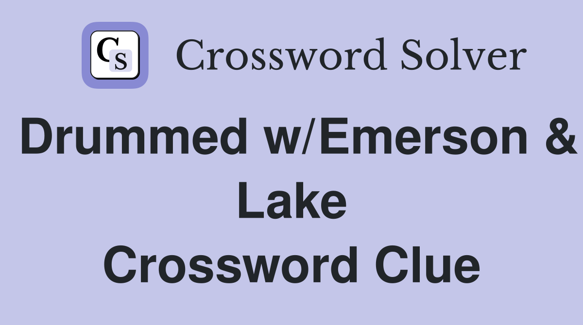 Drummed w/Emerson & Lake Crossword Clue