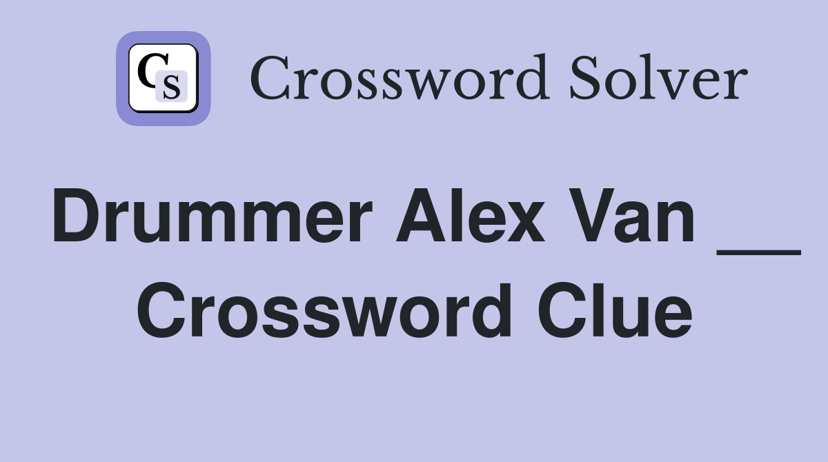 Drummer Alex Van __ Crossword Clue