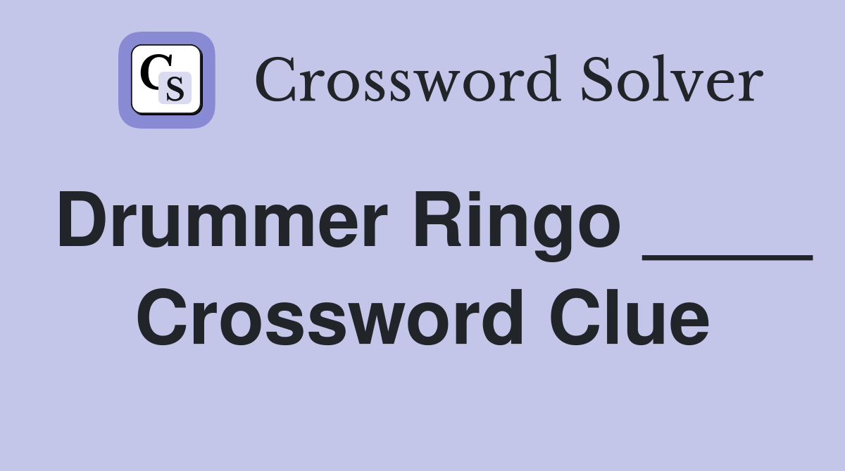 Drummer Ringo ____ Crossword Clue