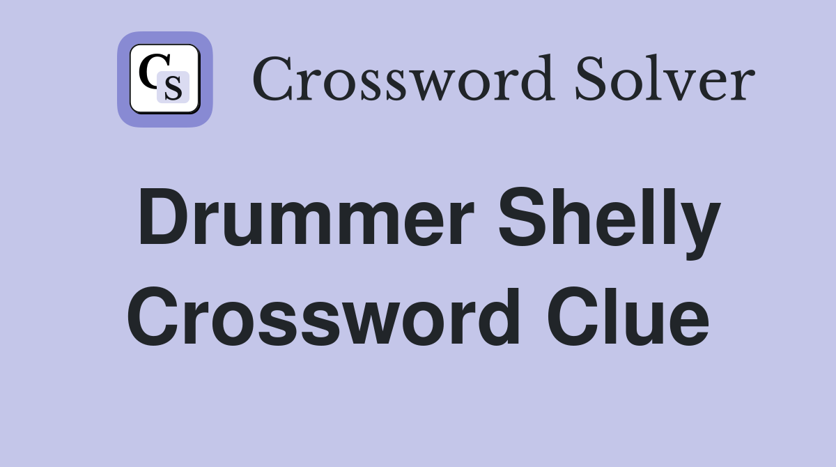 Drummer Shelly Crossword Clue